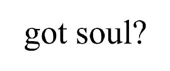 GOTSOUL?