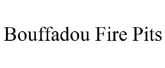 BOUFFADOU FIRE PITS