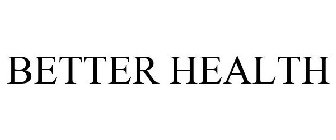 BETTER HEALTH