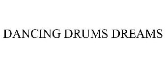 DANCING DRUMS DREAMS
