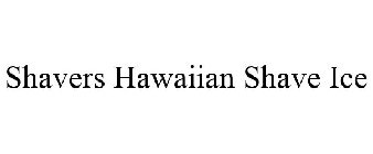 SHAVERS HAWAIIAN SHAVE ICE