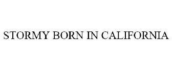 STORMY BORN IN CALIFORNIA