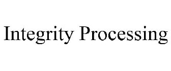 INTEGRITY PROCESSING