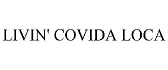 LIVIN' COVIDA LOCA