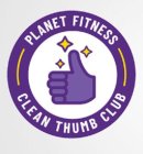 PLANET FITNESS CLEAN THUMB CLUB
