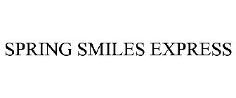 SPRING SMILES EXPRESS