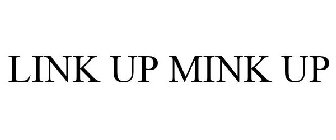 LINK UP MINK UP