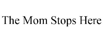 THE MOM STOPS HERE