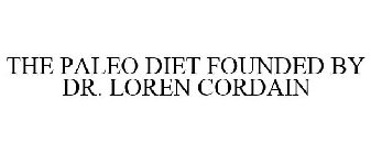 THE PALEO DIET FOUNDED BY DR. LOREN CORDAIN