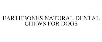 EARTHBONES NATURAL DENTAL CHEWS FOR DOGS