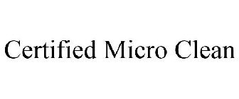 CERTIFIED MICRO CLEAN