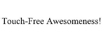 TOUCH-FREE AWESOMENESS!