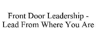 FRONT DOOR LEADERSHIP LEAD FROM WHERE YOU ARE