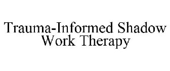 TRAUMA-INFORMED SHADOW WORK THERAPY