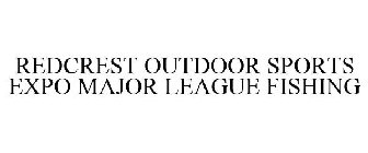 MAJOR LEAGUE FISHING REDCREST OUTDOOR SPORTS EXPO