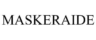 MASKERAIDE