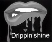 DRIPPIN'SHINE