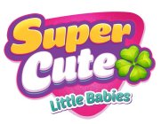 SUPER CUTE LITTLE BABIES