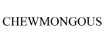 CHEWMONGOUS