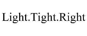 LIGHT · TIGHT · RIGHT