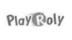 PLAY ROLY