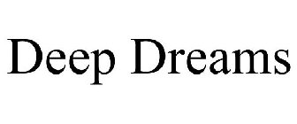 DEEP DREAMS