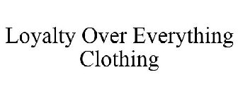 LOYALTY OVER EVERYTHING CLOTHING