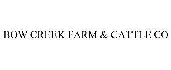 BOW CREEK FARM & CATTLE CO