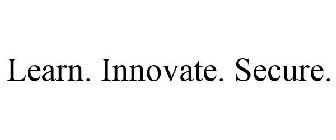 LEARN. INNOVATE. SECURE.
