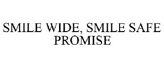 SMILE WIDE, SMILE SAFE PROMISE