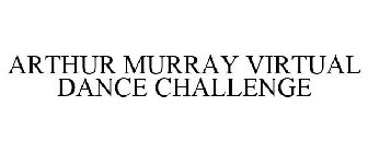 ARTHUR MURRAY VIRTUAL DANCE CHALLENGE