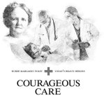 NURSE MARGARET FOLEY TODAY'S BRAVE HEROES COURAGEOUS CARE
