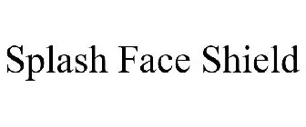 SPLASH FACE SHIELD