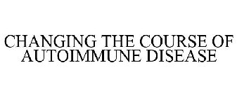 CHANGING THE COURSE OF AUTOIMMUNE DISEASE