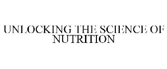 UNLOCKING THE SCIENCE OF NUTRITION