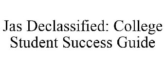 JAS DECLASSIFIED: COLLEGE STUDENT SUCCESS GUIDE