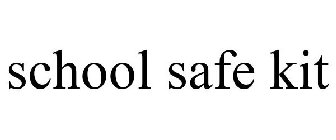 SCHOOL SAFE KIT