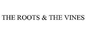 THE ROOTS & THE VINES