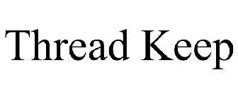 THREAD KEEP