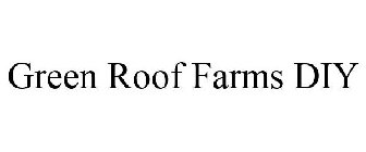 GREEN ROOF FARMS DIY