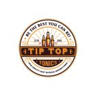 TIP TOP TONICS BE THE BEST YOU CAN BE! ESTABLISHED 2019 HIGH QUALITY CRAFT BEVERAGE MANUFACTURER