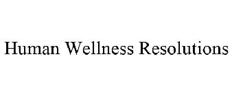 HUMAN WELLNESS RESOLUTIONS