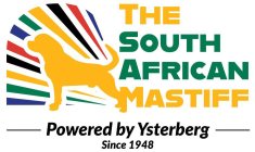 THE SOUTH AFRICAN MASTIFF POWERED BY YSTERBERG SINCE 1948