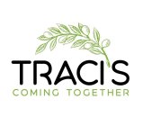 TRACIS COMING TOGETHER