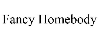 FANCY HOMEBODY