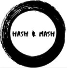 HASH & MASH