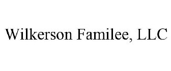 WILKERSON FAMILEE, LLC