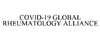 COVID-19 GLOBAL RHEUMATOLOGY ALLIANCE