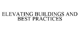 ELEVATING BUILDINGS AND BEST PRACTICES
