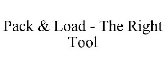 PACK & LOAD - THE RIGHT TOOL